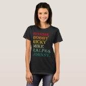 Ronnie Bobby Ricky Mike Ralph And Johnny  T-shirt (Voorkant volledig)