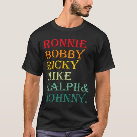 Ronnie Bobby Ricky Mike Ralph And Johnny T-shirt (Voorkant)