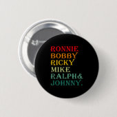 Ronnie Bobby Ricky Mike Ralph En Johnny  Ronde Button 5,7 Cm (Voorkant /achterkant)