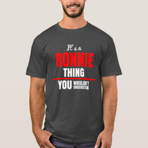 Ronnie, dat je naam niet zou begrijpen t-shirt