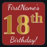 Rood, Faux Gold 18e verjaardag   aangepaste naam S Vierkante Sticker<br><div class="desc">Sticker Dit eenvoudige verjaardagsverjaardagsverjaardagsontwerp bevat een boodschap zoals "FirstName’s 18th Birthday!", met de "18th" met een faux/imitation gouden-geïnspireerde kleurverschijning, op een rood gekleurde achtergrond. De naam kan worden aangepast. Stickers als deze kunnen misschien een geschenk zijn voor iemand die zijn achttiende verjaardag viert, of ze kunnen misschien gebruikt worden als...</div>