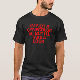 Rood Gezegde ik ben geen gynaecoloog, maar ik neem T-shirt