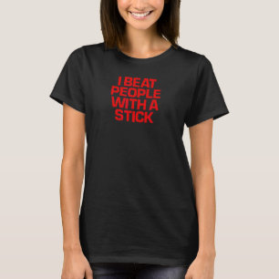 Rood Gezegde Ik sloeg mensen met een stok T-shirt
