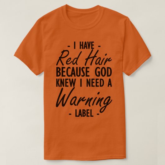 Rood haar Ik heb rood haar omdat god wist dat ik e T-shirt (Design voorkant)