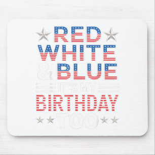 Rood Wit & Blauw Het Is Ook Mijn Verjaardag 4 Muismat