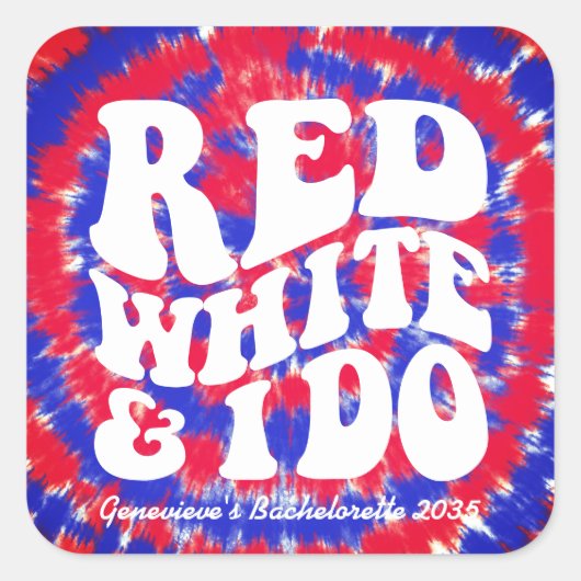 Rood Wit Ik Doe | 4 juli Tie Dye Bachelorette Vierkante Sticker (Voorkant)