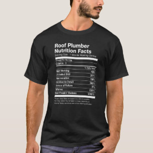 Roof Plumber Nutrition Facts Funny T-shirt