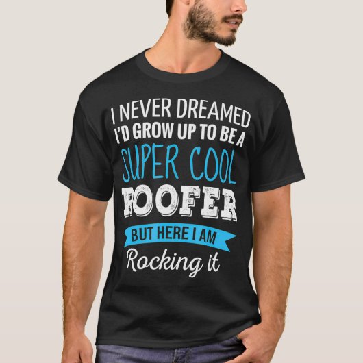 Roofer Gifts dat ik nooit gedroomd heb van grappig T-shirt (Voorkant)