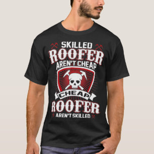 Roofer Gifts Skill Roofer Arent Cheap Funny Roof T-shirt