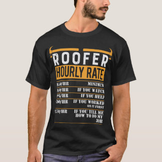 Roofer Hourly rate - Funny Roofer Gift T-shirt