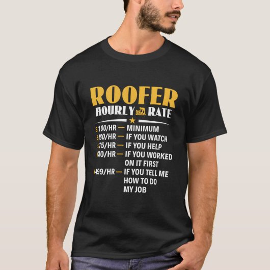 Roofer Hourly Rate Roofing Contractor Roofer T-shirt (Voorkant)