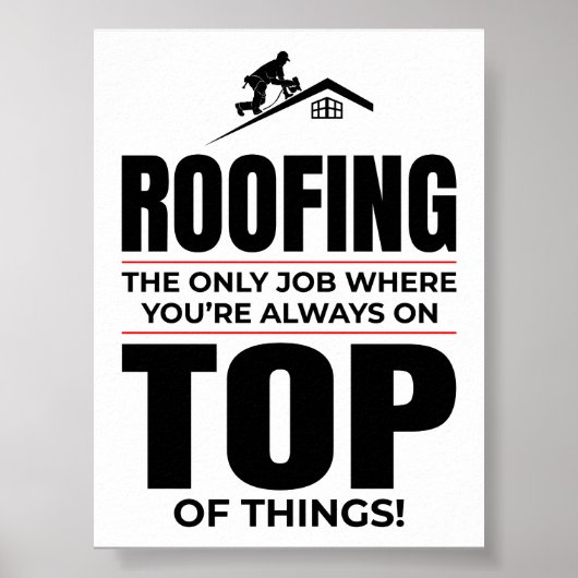 Roofer Humor - Altijd op de top dakwerk Poster (Voorkant)