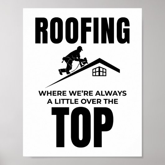 Roofer Humor - Over de top dakbedekking baan Poster (Voorkant)