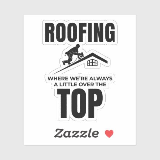 Roofer Humor - Over de top dakbedekking baan Sticker (Vel)