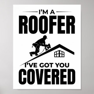Roofer - Ik heb je overdekt dakbedekking ontwerp Poster