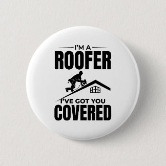 Roofer - Ik heb je overdekt dakbedekking ontwerp Ronde Button 5,7 Cm