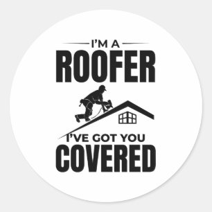 Roofer - Ik heb je overdekt dakbedekking ontwerp Ronde Sticker