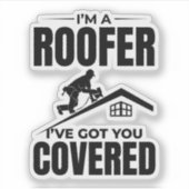 Roofer - Ik heb je overdekt dakbedekking ontwerp Sticker (Voorkant)