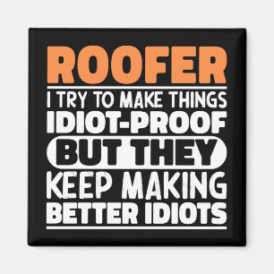 Roofer, ik probeer dingen grappig te maken magneet
