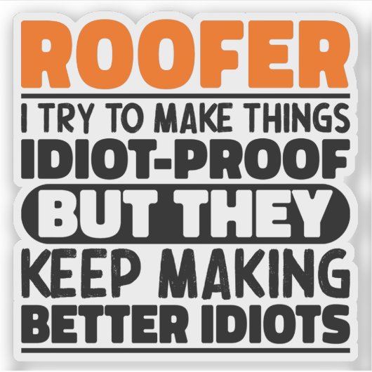 Roofer, ik probeer dingen grappig te maken sticker (Voorkant)