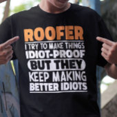 Roofer, ik probeer dingen grappig te maken t-shirt