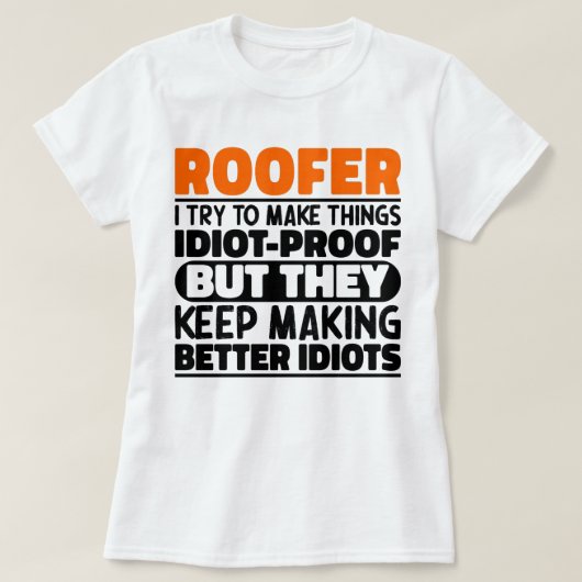 Roofer, ik probeer dingen grappig te maken t-shirt (Design voorkant)