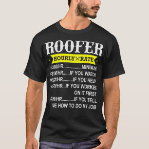 Roofer-uurtarief Funny Gift Roofing Contractant  T-shirt