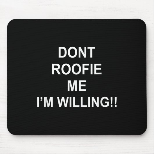 Roofie me niet, ik ben bereid muismat (Voorkant)