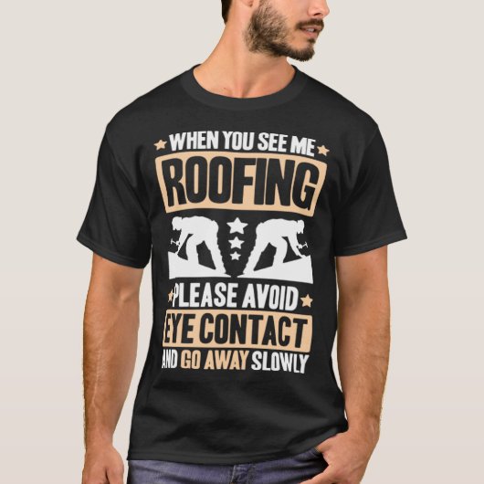 Roofing Avoid Eye Contact Roof Tiler Roofer T-shirt (Voorkant)
