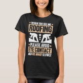 Roofing Avoid Eye Contact Roof Tiler Roofer T-shirt (Voorkant)