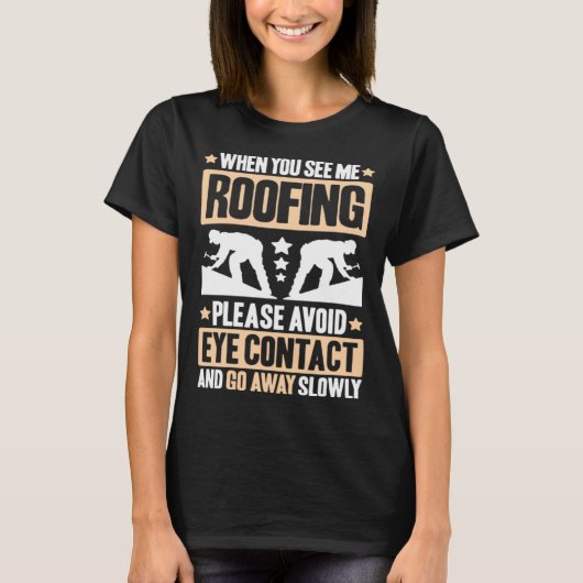 Roofing Avoid Eye Contact Roof Tiler Roofer T-shirt (Voorkant)