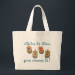 Rook het zoals je het bedoelt. grote tote bag<br><div class="desc">droidels en de titel " spin het alsof je het bedoelt ! " voor hannukah , chanukah , hanukkah</div>