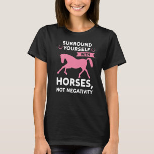 Rook jezelf rond met paarden zonder negativiteit P T-shirt