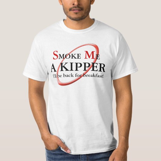 Rook me een Kipper die ik terug ben voor Breakfast T-shirt (Voorkant)