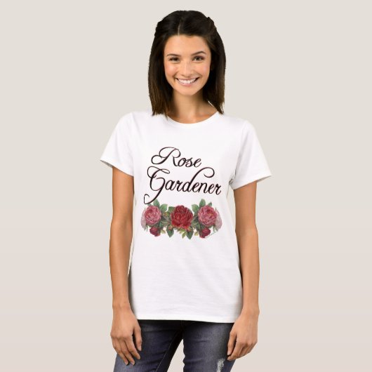 Roos Gardener Gezegde met Rozen T-shirt (Voorkant volledig)