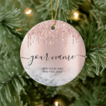 Roos Gold Glitter Drips Elegant Chic Script Naam Keramisch Ornament<br><div class="desc">Roos Gold Glitter Druppelt Elegante Chic Script Naam Keramisch Ornament Afstuderen,  Kerst,  Vakantie Keepsake,  Bruidsmeisje,  Bruidsdouche</div>