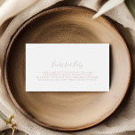 Roos Gold Minimalistisch Baby shower Boekaanvraag Informatiekaartje<br><div class="desc">Deze roos gouden minimalistische baby shower boek aanvraag bijsluiter kaart is ideaal voor een modern baby shower. Het eenvoudige en elegante ontwerp is voorzien van klassieke en fancy scripttypografie in roos goud.</div>