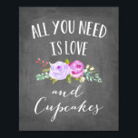 Roos Tuinliefde en Cupcakes Chalkboard Poster<br><div class="desc">Dit schattige en stijlvolle poster is voorzien van prachtige waterkleurige floralen en zegt: "Alles wat je nodig hebt is liefde en cupcakes" met de achtergrond van het karton en paarse floralen</div>