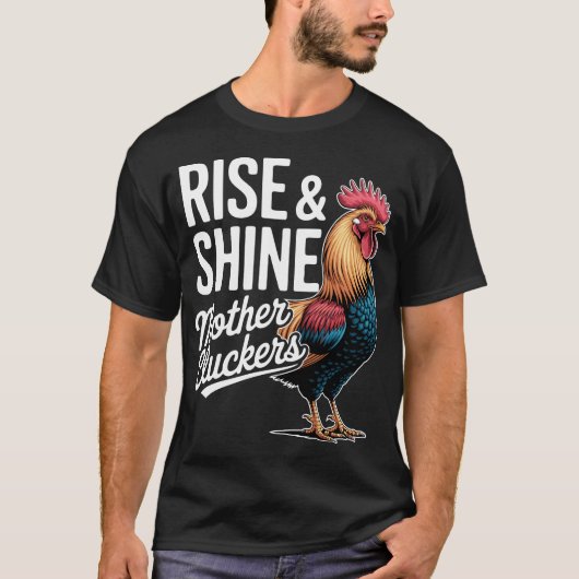 Rooster "Rise And Shine Mothercluckers" Funny Farm T-shirt (Voorkant)