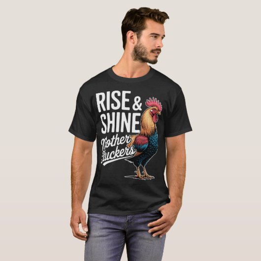 Rooster "Rise And Shine Mothercluckers" Funny Farm T-shirt (Voorkant volledig)