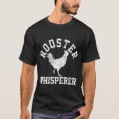 Rooster Whisperer Farmer Funny Gift T-shirt (Voorkant)