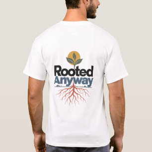 Rooted Anyway Natuur Stemming T-Shirt