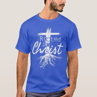 Rooted in Christ, Religious Christian Jesus T-Shir T-shirt