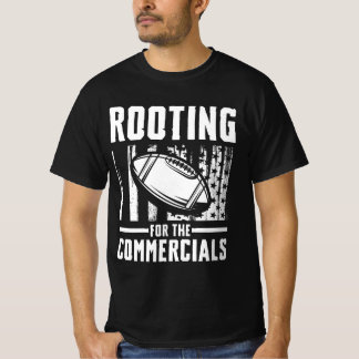 Rooting voor de commercials t-shirt