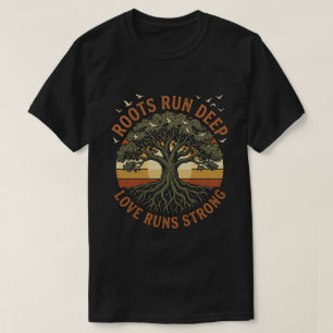 Roots Run Deep Familiereünie Vakantie T-shirt