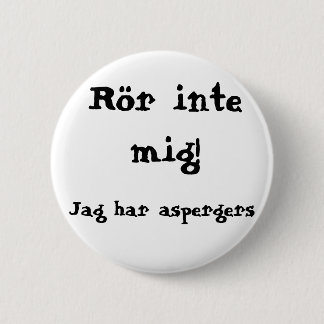 Rör inte mig! Aspergers Ronde Button 5,7 Cm