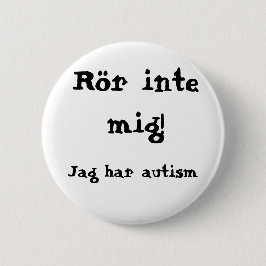 Rör mig inte! Autism Ronde Button 5,7 Cm