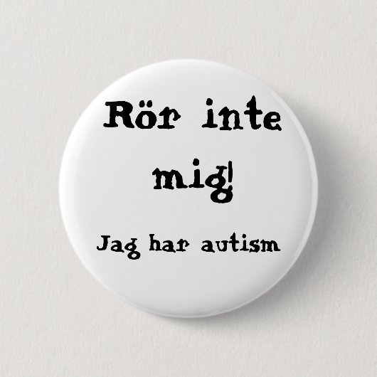 Rör mig inte! Autism Ronde Button 5,7 Cm (Voorkant)