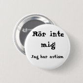 Rör mig inte! Autism Ronde Button 5,7 Cm (Voorkant /achterkant)