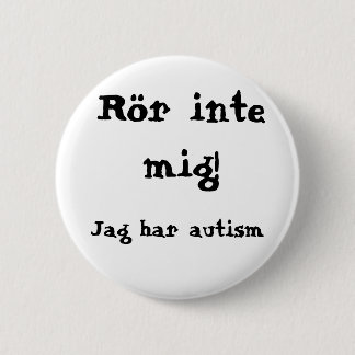 Rör mig inte! Autism Ronde Button 5,7 Cm